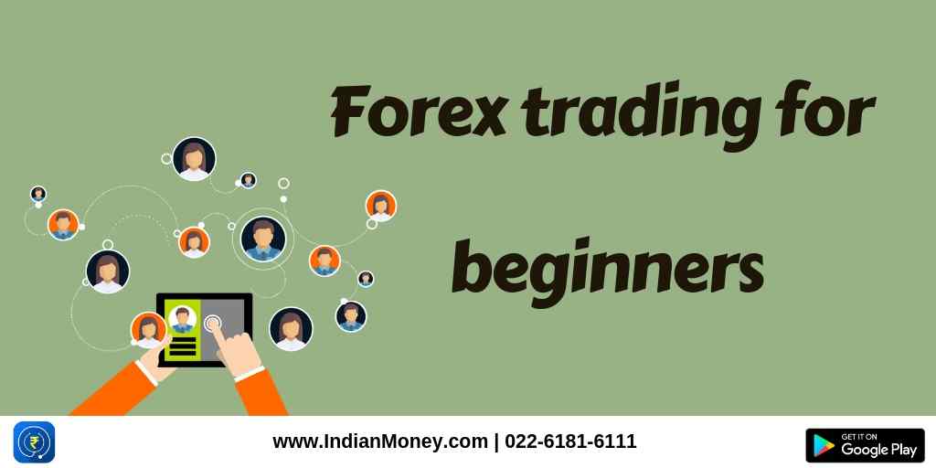 Forex Trading For Beginners Indianmoney - 
