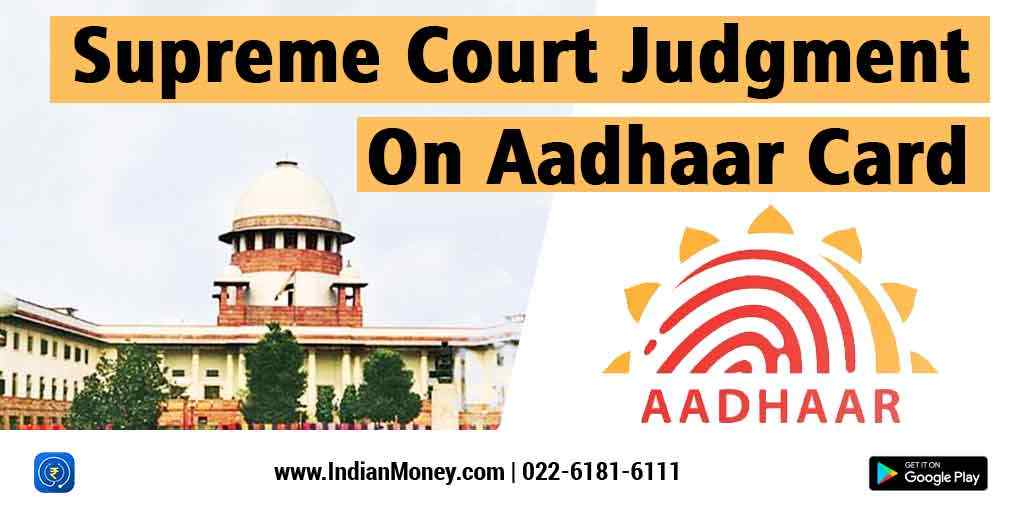 Supreme Court Judgment On Aadhaar Card Indianmoney