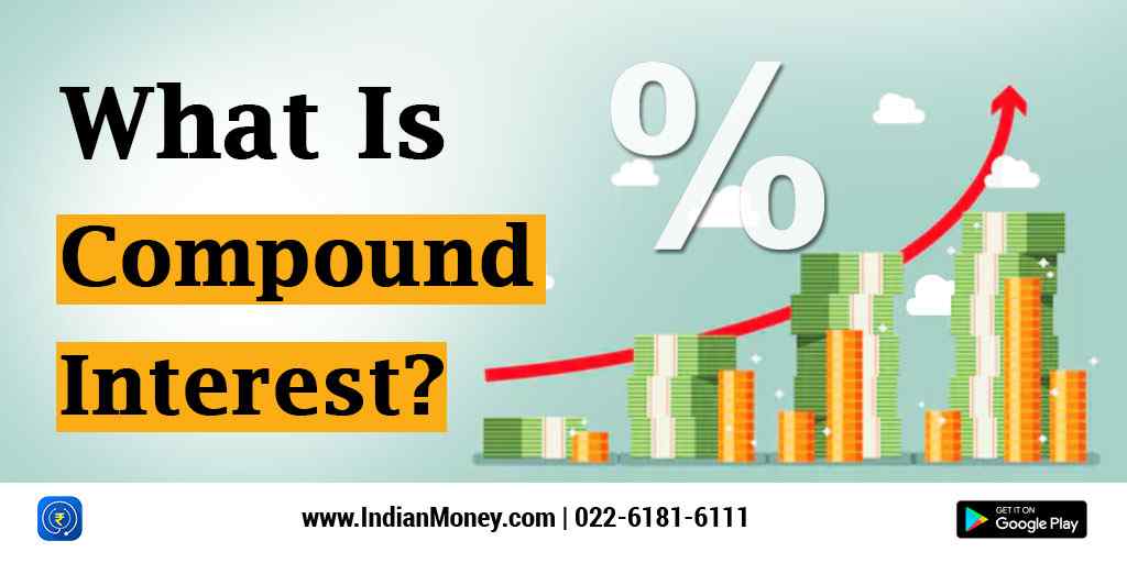 What Is Compound Interest? | IndianMoney