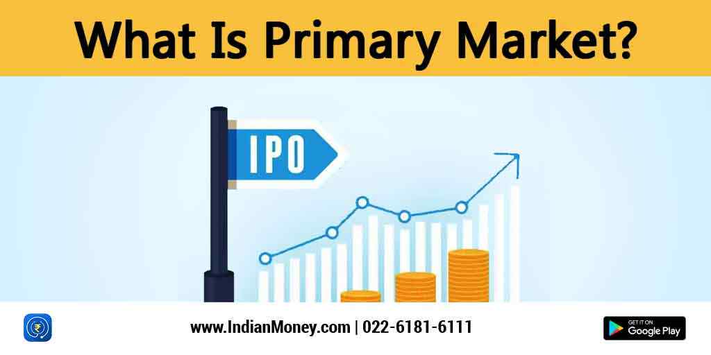 What is Primary Market?